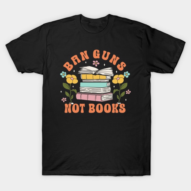 Banned Books "Ban Guns Not Books" Book Lover T-Shirt by FloraLi